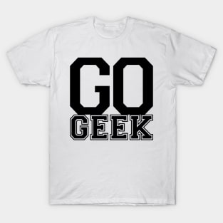 Go Geek T-Shirt